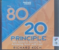 The 80 / 20 Principle written by Richard Koch performed by Richard Koch on Audio CD (Unabridged)